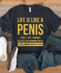 Life Is Life A Penis Simple Soft Straight T Shirts