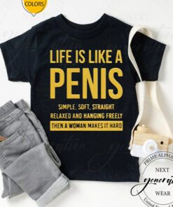 Life Is Life A Penis Simple Soft Straight TShirt