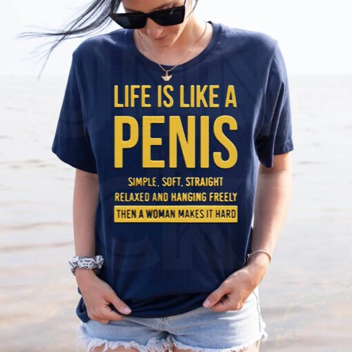 Life Is Life A Penis Simple Soft Straight TShirts
