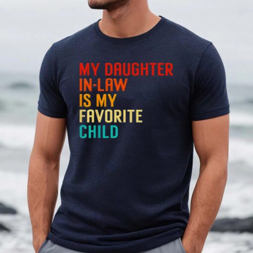 My Daughter In Law Is My Favorite Child Funny Family Humour T Shirts
