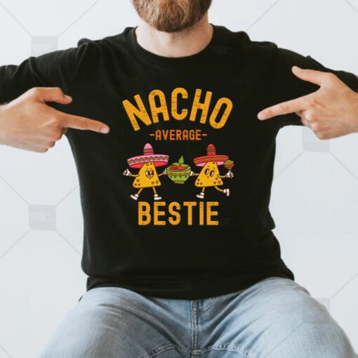 Nacho Average Bestie Cinco De Mayo shirt