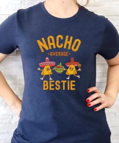 Nacho Average Bestie Cinco De Mayo t shirt