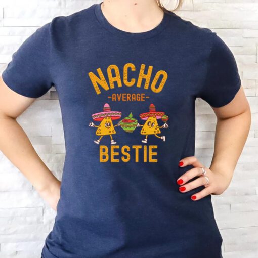 Nacho Average Bestie Cinco De Mayo t shirt