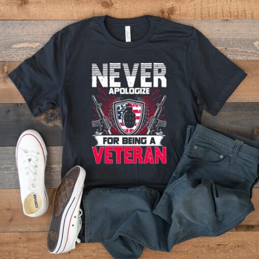 Never apologize for being a veteran Shirts