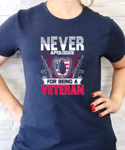Never apologize for being a veteran T Shirt