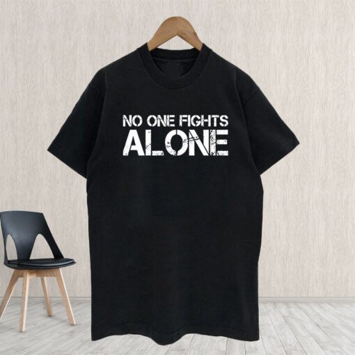 No one fights alone shirt