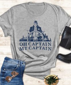 Oh Captain My Captain Shirts