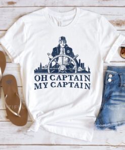 Oh Captain My Captain T Shirt