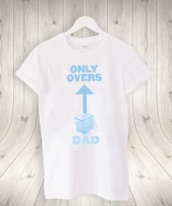 Only Overs Dad T-Shirt