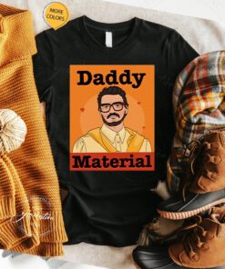 Pedro Pascal Daddy Material t shirts