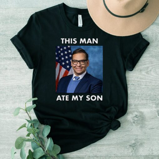 Rep George Santos This Man Ate My Son Meme shirts