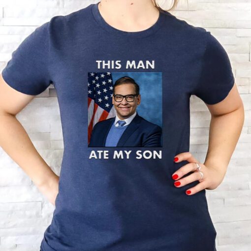 Rep George Santos This Man Ate My Son Meme t shirt