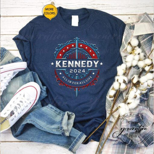Robert Kennedy 2024 All In For All Life Shirts