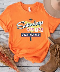 Saturdays Are For The Dads Retro Sign T Shirts