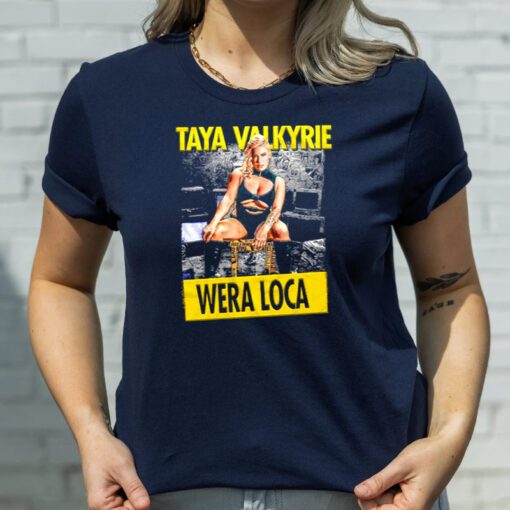 Taya Valkyrie Wera Loca t shirt