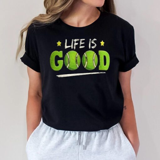 Tennis Life Is Good T Shirts