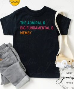 The Admiral & Big Fundamental & Wemby T Shirt