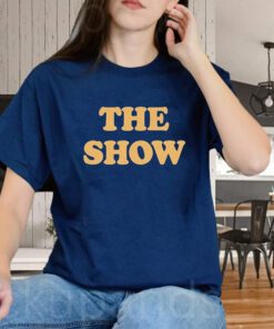 The Show T Shirt