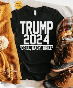 Trump 2024 Drill Baby Drill T Shirt