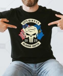 Trump Skull Let’s Go Maga 2023 Oklahoma Chapter t shirts