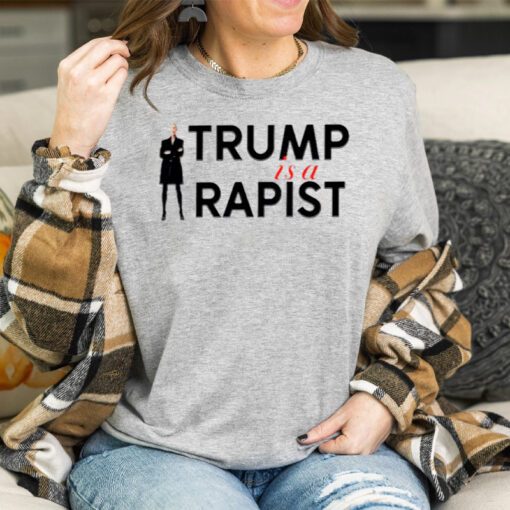 Trump is a rapist t shirts