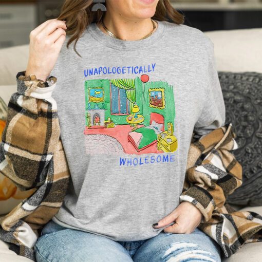 Unapologetically Wholesome T Shirts