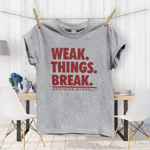 WSBB Mens Weak.Things.Break T-Shirts