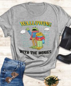 Wallowing With The Homies T Shirt