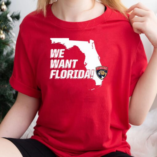 We Want Florida T Shirt