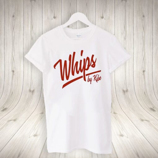 Whips By Kibe shirt