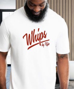 Whips By Kibe shirts
