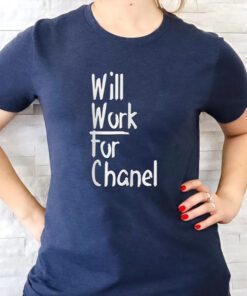 Will Work For Chanel T Shirt