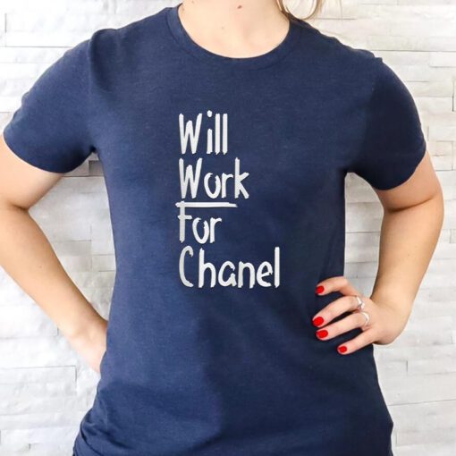 Will Work For Chanel T Shirt