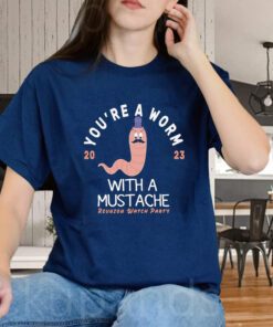 You’re a Worm with a Mustache 2023 Reunion Watch Party shirts