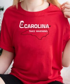 carolina take warning t shirt