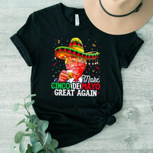 donald Trump make cinco de mayo great again t shirt