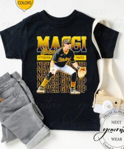never give up Drew Maggi Pittsburgh Pirates t shirt