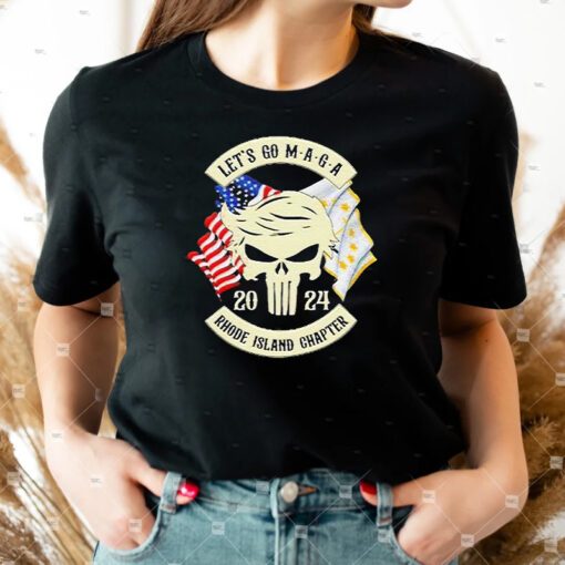 trump Skull Let’s Go Maga 2023 Rhode Island Chapter T Shirt