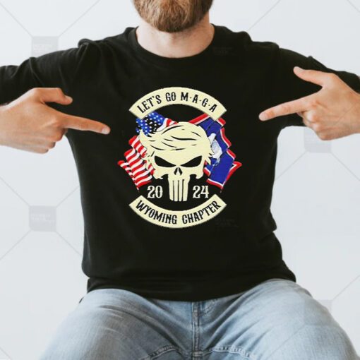 trump Skull Let’s Go Maga 2024 Wyoming Chapter T Shirt
