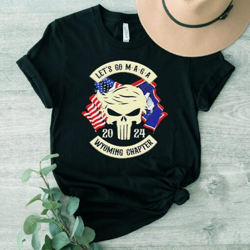 trump Skull Let’s Go Maga 2024 Wyoming Chapter T Shirts