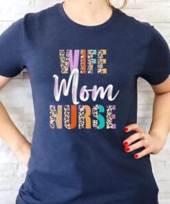 wife mom nurse leopard mother’s day tshirts