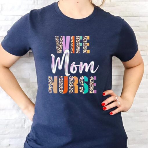wife mom nurse leopard mother’s day tshirts