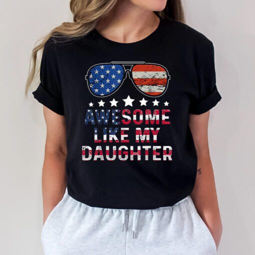 Awesome Like My Daughter Father’s Day & 4th Of July Glasses T-shirts