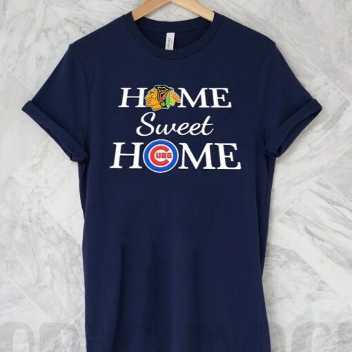 Chicago Cubs and Chicago Blackhawks Home Sweet Home t shirt