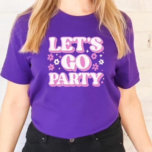 Chicks Let’s Go Party T Shirt