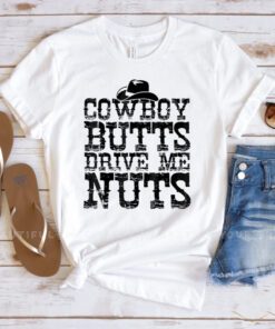 Cowboys Butts Drive Me Nuts Western Texas Urban Shirts