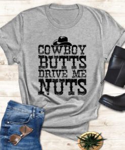 Cowboys Butts Drive Me Nuts Western Texas Urban T Shirt