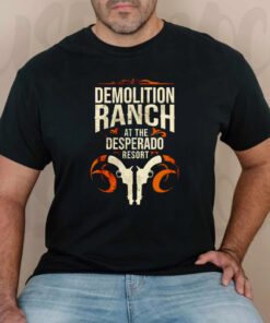 Demolition ranch at the desperado resort t shirt