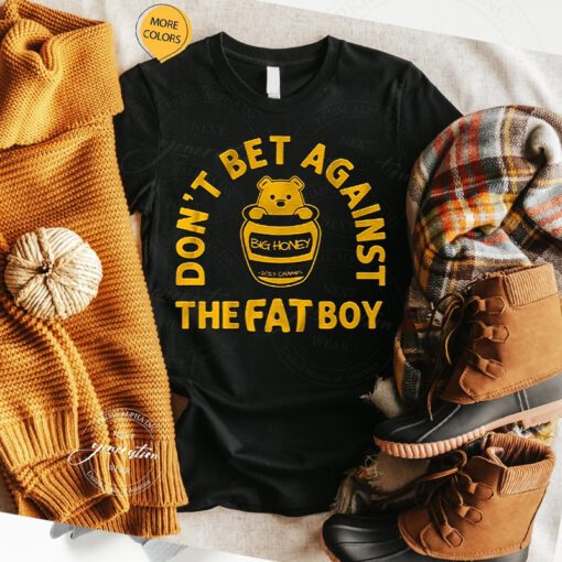 Don't Bet Against the Fat Boy Shirts