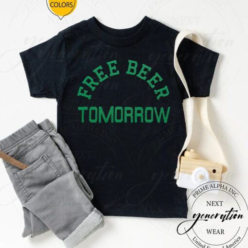 Free Beer Tomorrow T Shirt